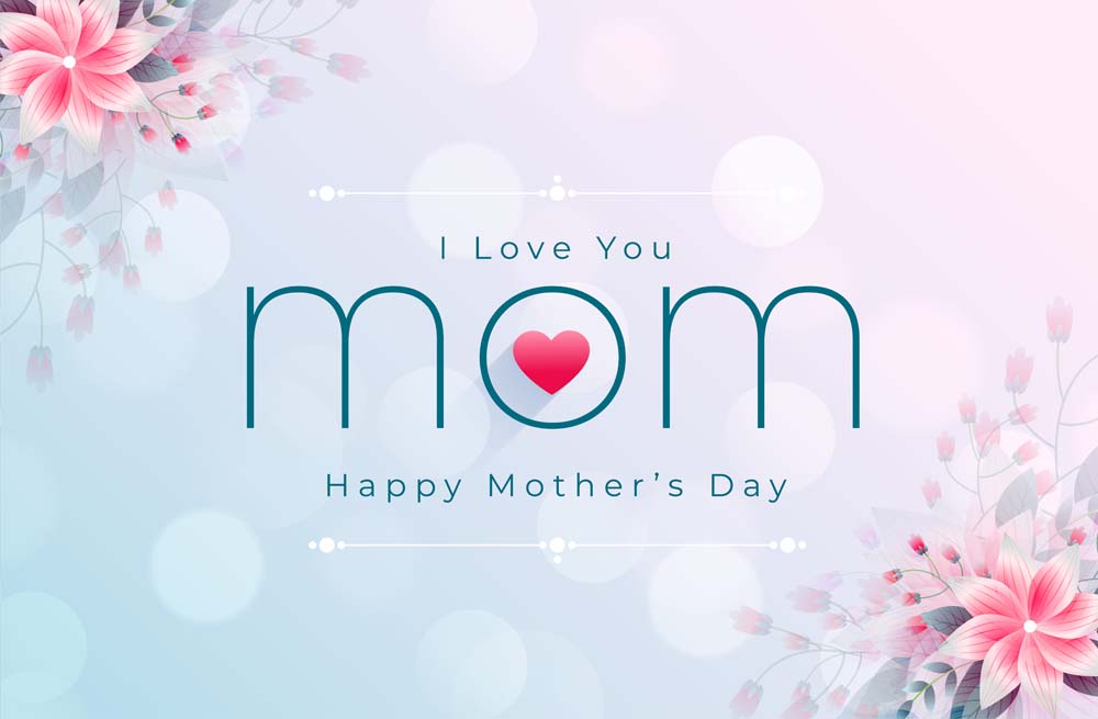 25 Beautiful Happy Mothers Day Wishes to Celebrate Your Mom